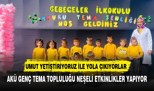 "UMUT YETİŞTİRİYORUZ" SLOGANI İLE GELİYORLAR