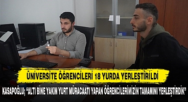 ÜNİVERSİTE ÖĞRENCİLERİ 18 YURDA YERLEŞTİRİLDİ