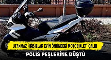 UTANMAZ HIRSIZLAR EVİN ÖNÜNDEKİ MOTOSİKLETİ ÇALDI