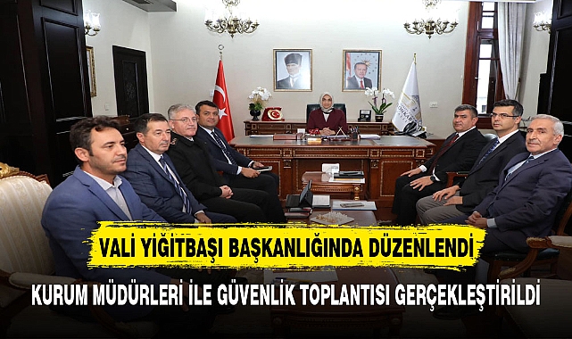 VALİ YİĞİTBAŞI  BAŞKANLIĞINDA DÜZENLENDİ