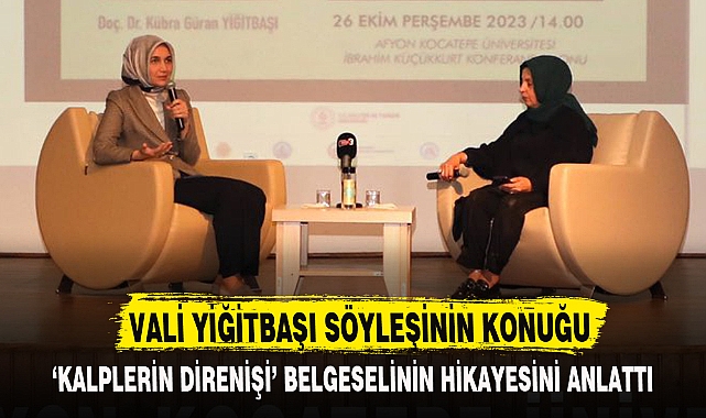 VALİ YİĞİTBAŞI SÖYLEŞİNİN KONUĞU