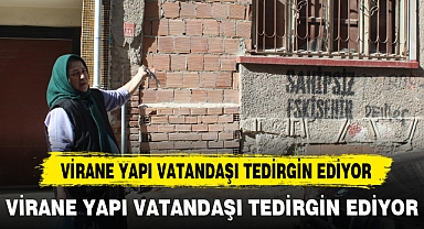 VİRANE YAPI VATANDAŞI TEDİRGİN EDİYOR