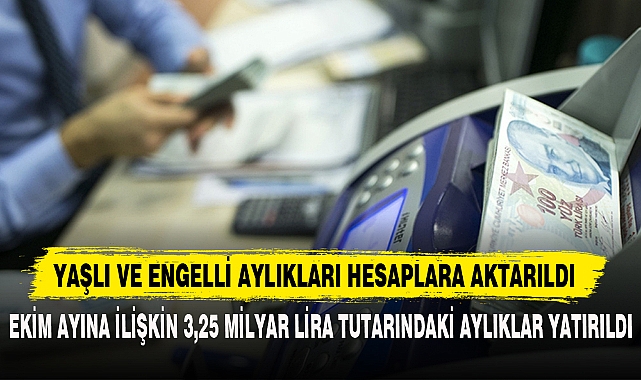 YAŞLI VE ENGELLİ AYLIKLARI HESAPLARA AKTARILDI