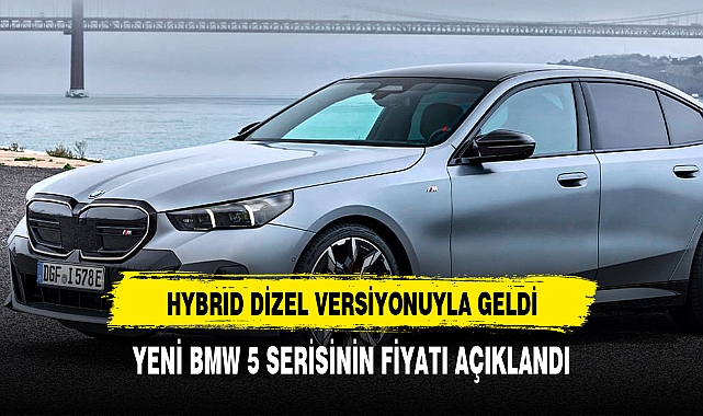 YENİ BMW 5 SERİSİNİN FİYATI AÇIKLANDI