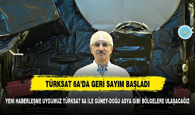 YENİ HABERLEŞME UYDUMUZ TÜRKSAT 6A İLE GÜNEY-DOĞU ASYA GİBİ BÖLGELERE ULAŞACAĞIZ