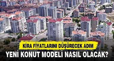 YENİ KONUT MODELİ NASIL OLACAK?