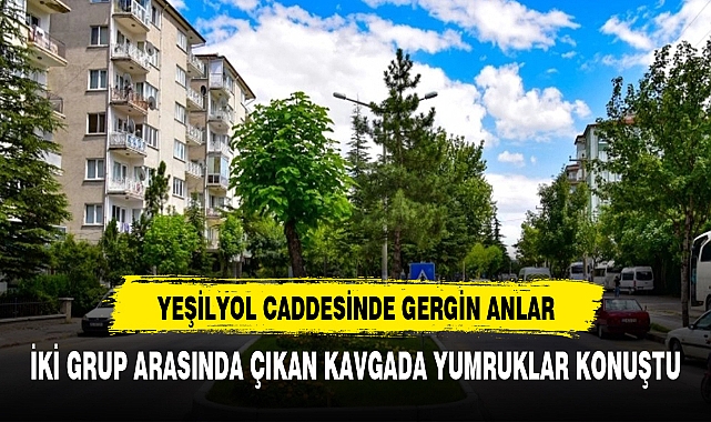 YEŞİLYOL CADDESİNDE GERGİN ANLAR