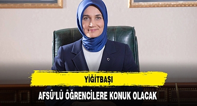 YİĞİTBAŞI AFSÜ’LÜ ÖĞRENCİLERE KONUK OLACAK
