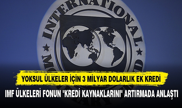 YOKSUL ÜLKELER İÇİN 3 MİLYAR DOLARLIK EK KREDİ