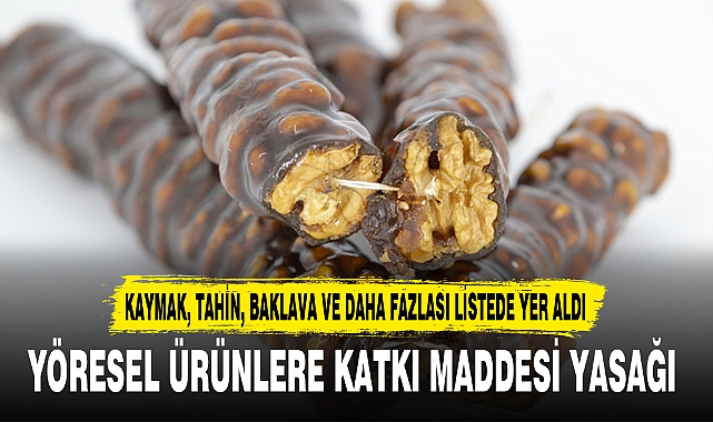 YÖRESEL ÜRÜNLERE KATKI MADDESİ YASAĞI