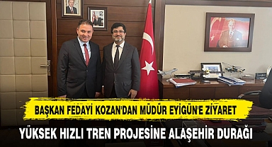 YÜKSEK HIZLI TREN PROJESİNE ALAŞEHİR DURAĞI