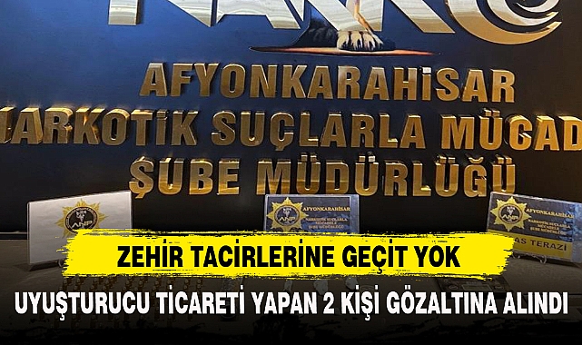 ZEHİR TACİRLERİNE GEÇİT YOK