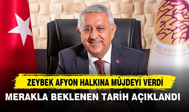 ZEYBEK AFYON HALKINA MÜJDEYİ VERDİ