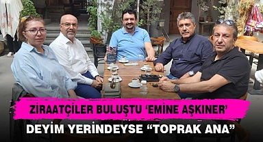 ZİRAATÇİLER BULUŞTU 'EMİNE AŞKINER'