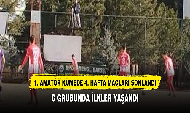 1. AMATÖR KÜMEDE 4. HAFTA  SON 9 KARŞILAŞMA İLE SONLANDI