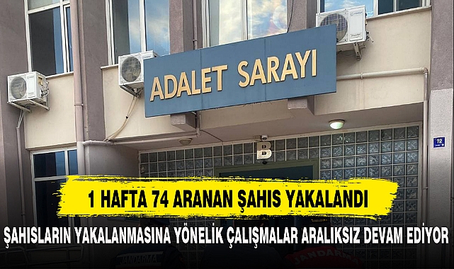 1 HAFTA 74 ARANAN ŞAHIS YAKALANDI