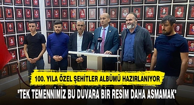 100. YILA ÖZEL ŞEHİTLER ALBÜMÜ HAZIRLANIYOR