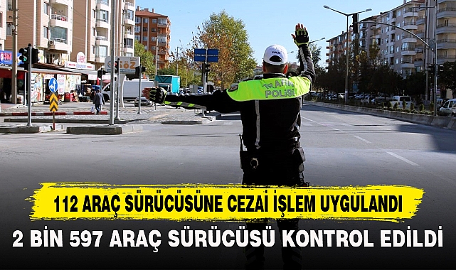 112 Araç Sürücüsüne Cezai İşlem Uygulandı