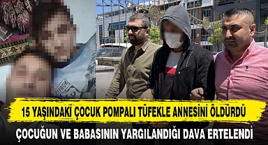 15 YAŞINDAKİ ÇOCUK POMPALI TÜFEKLE ANNESİNİ ÖLDÜRDÜ