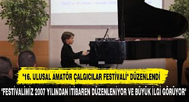 "16. ULUSAL AMATÖR ÇALGICILAR FESTİVALİ" DÜZENLENDİ