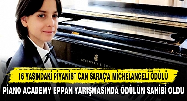16 YAŞINDAKİ PİYANİST CAN SARAÇ'A 'MİCHELANGELİ ÖDÜLÜ'