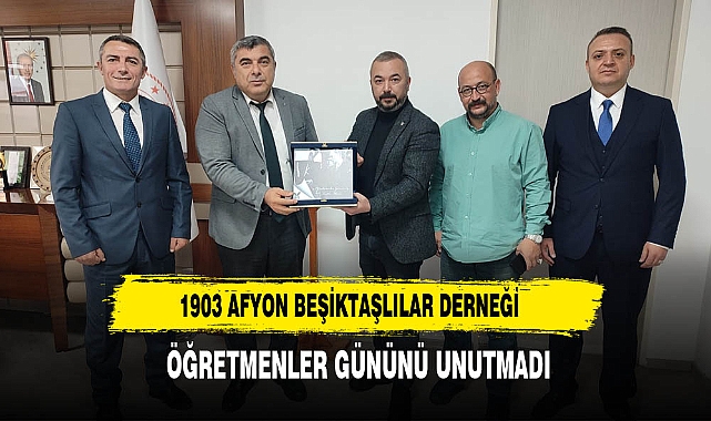 1903 AFYON BEŞİKTAŞLILAR DERNEĞİ  ÖĞRETMENLER GÜNÜNÜ UNUTMADI
