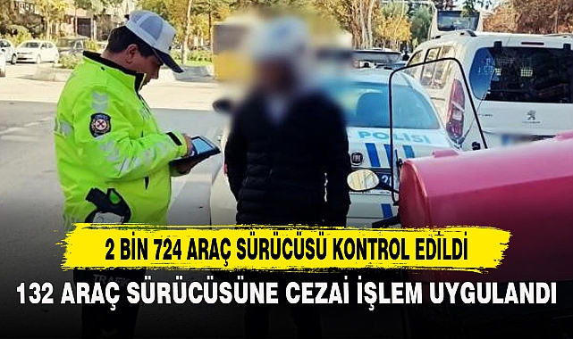 2 Bin 724 Araç Sürücüsü Kontrol Edildi