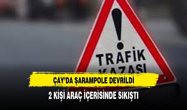 2 KİŞİ ARAÇ İÇERİSİNDE SIKIŞTI ÇAY'DA KAZA