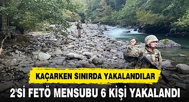 2'Sİ FETÖ MENSUBU 6 KİŞİ YAKALANDI