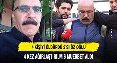 2'Sİ ÖZ OĞLU 4 KİŞİYİ ÖLDÜRDÜ