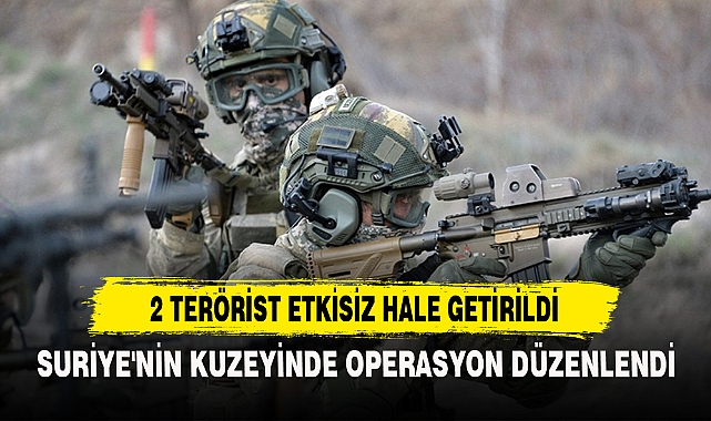 2 TERÖRİST ETKİSİZ HALE GETİRİLDİ