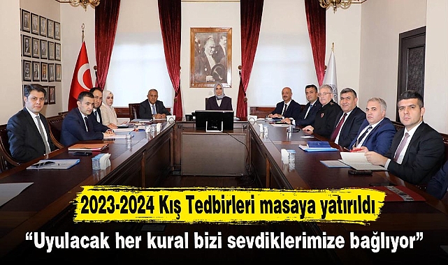 2023-2024 Kış Tedbirleri masaya yatırıldı