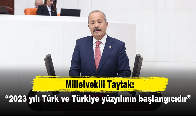“2023 yılı Türk ve Türkiye yüzyılının başlangıcıdır”