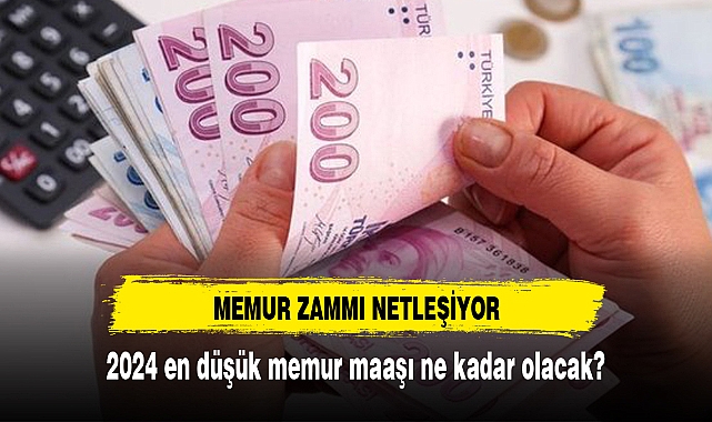 2024 en düşük memur maaşı ne kadar olacak?
