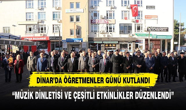 24 KASIM ÖĞRETMENLER GÜNÜ DİNAR'DA COŞKUYLA KUTLANDI