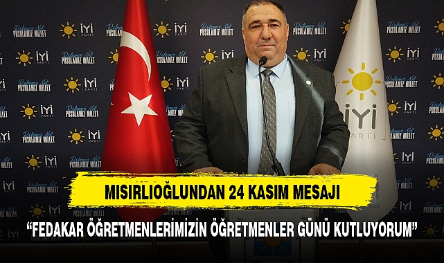 ’24 Kasım Öğretmenler Günü’nü yürekten tebrik ediyorum dedi.