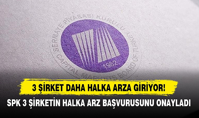 3 Şirket Daha Halka Arza Giriyor!