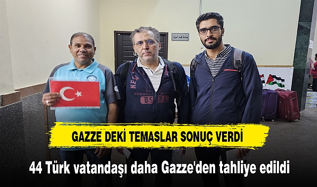 44 Türk vatandaşı daha Gazze'den tahliye edildi