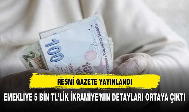 5 BİN TL EMEKLİ İKRAMİYESİ ÖDEME TARİHLERİ  AÇIKLANDI