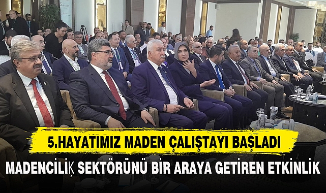 5.Hayatımız Maden Çalıştayı Başladı