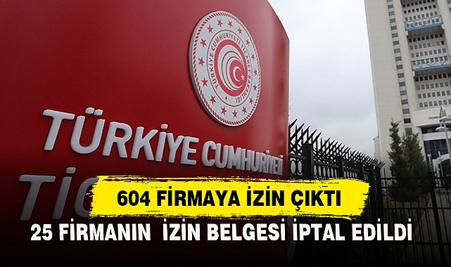 604 FİRMAYA İZİN ÇIKTI