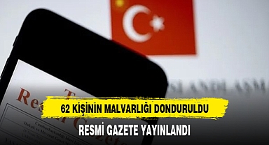 62 kişinin malvarlığı donduruldu