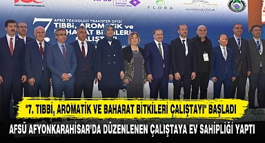 "7. Tıbbi, Aromatik Ve Baharat Bitkileri Çalıştayı" Başladı