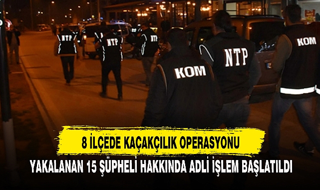 8 İLÇEDE KAÇAKÇILIK OPERASYONU