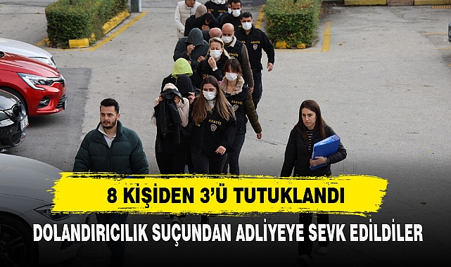 8 KİŞİDEN 3’Ü TUTUKLANDI