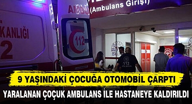9 Yaşındaki Çocuğa Otomobil Çarptı