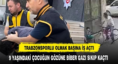 9 YAŞINDAKİ ÇOCUĞUN GÖZÜNE BİBER GAZI SIKIP KAÇTI