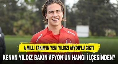 A MİLLİ TAKIM’IN YENİ YILDIZI AFYON’LU ÇIKTI