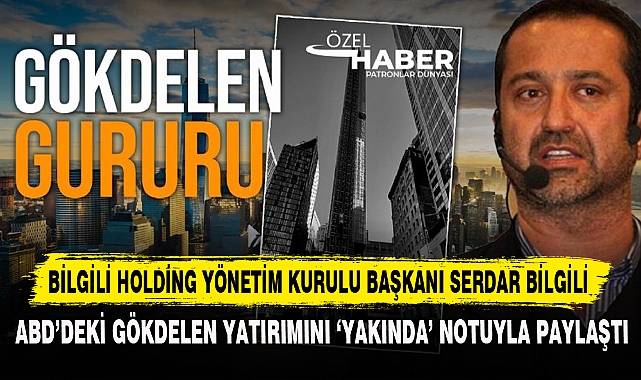ABD’deki gökdelen yatırımını ‘yakında’ notuyla paylaştı