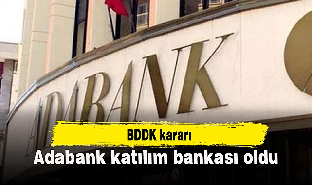Adabank 'katılım bankası' oldu
